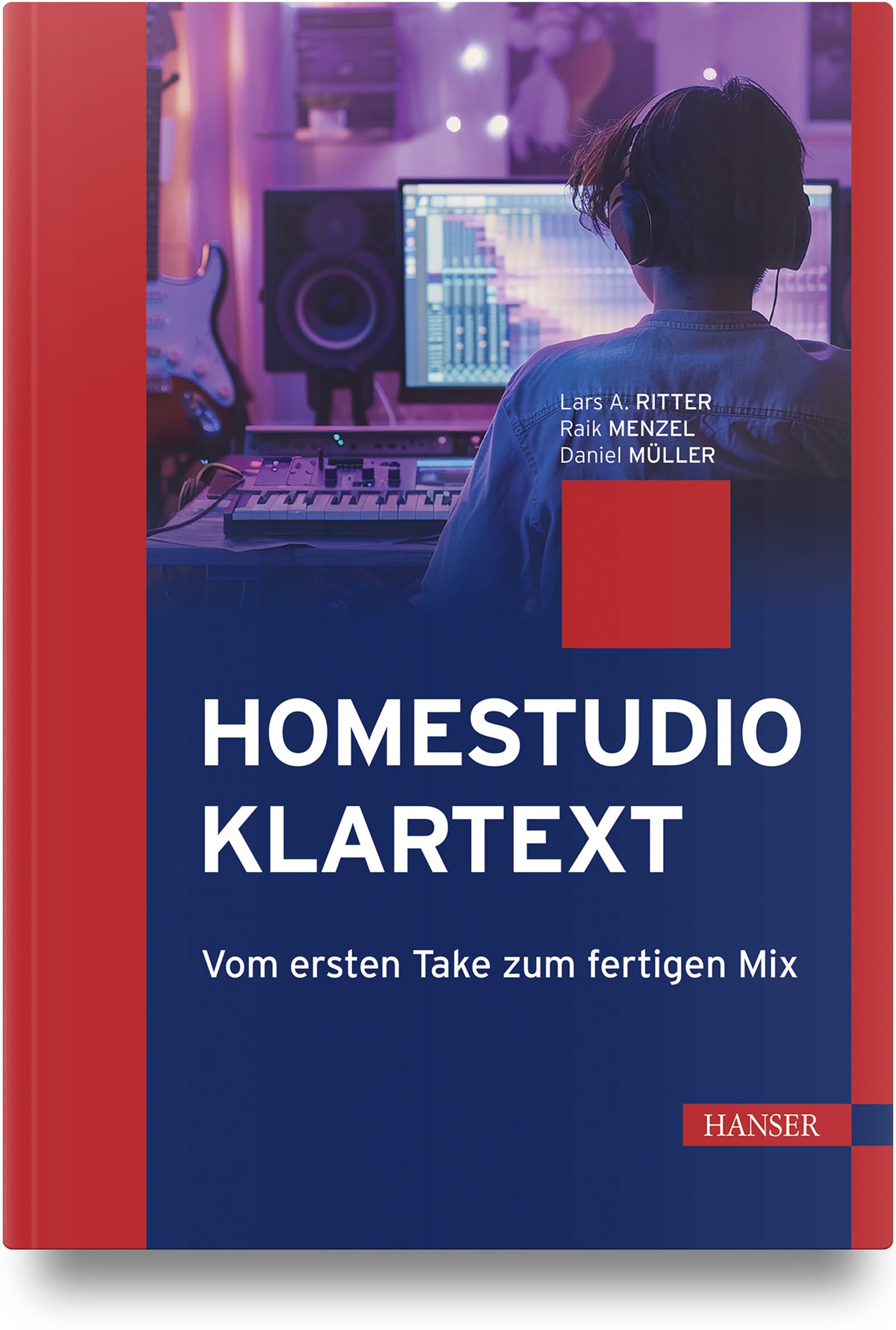 Homestudio Klartext: Vom ersten Take zum fertigen Mix