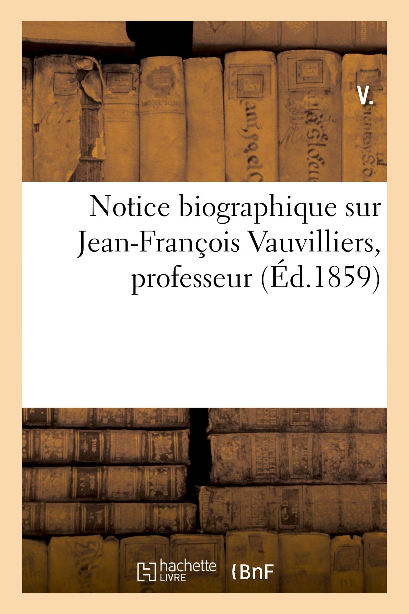 Notice Biographique Sur Jean-François Vauvilliers, Professeur (French Edition)
