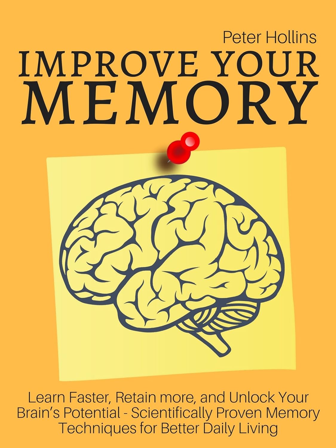 Improve Your Memory – Learn Faster, Retain more, and Unlock Your Brain ...