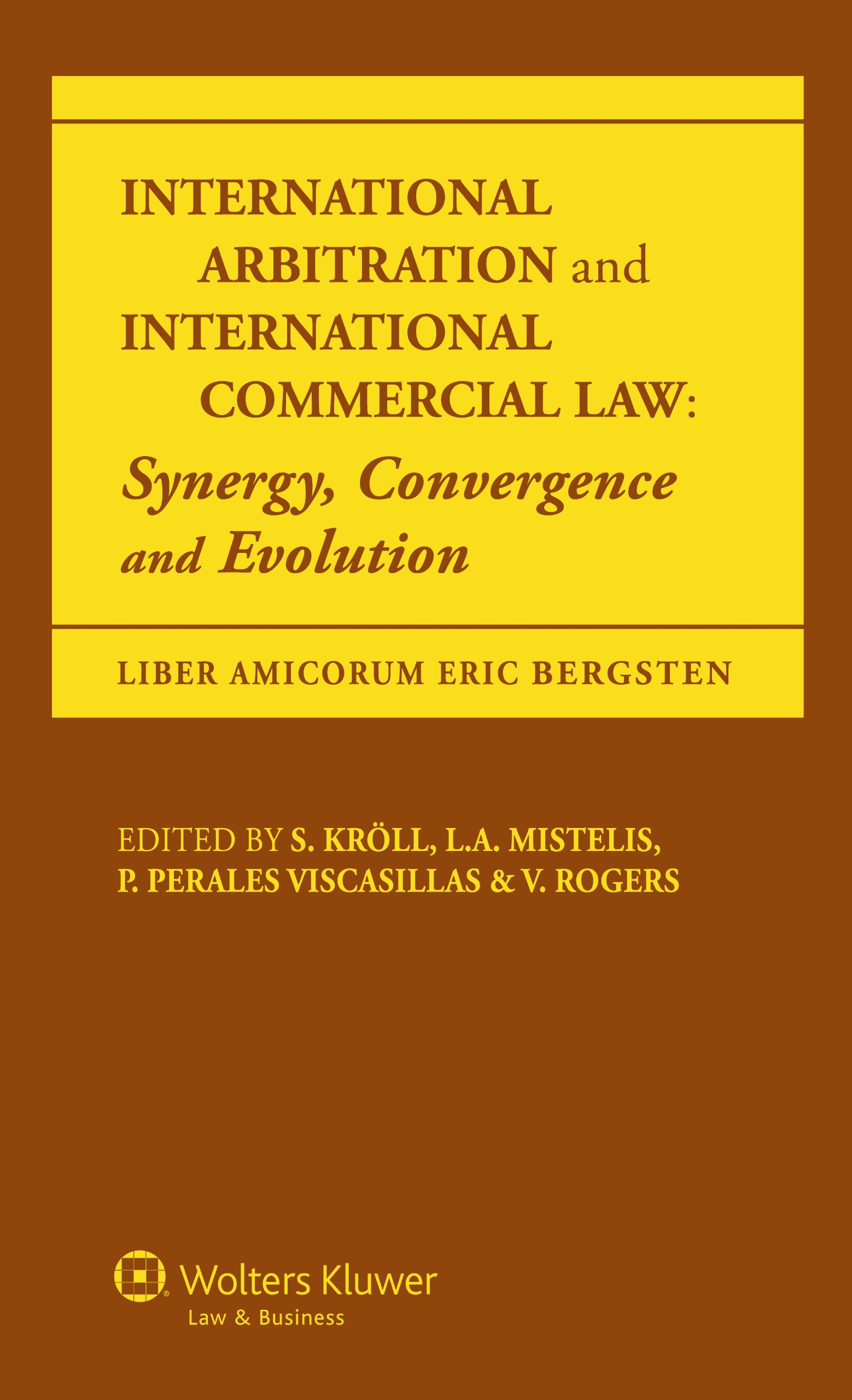 International Arbitration and International Commercial Law: Synergy, Convergence and Evolution: Synergy Convergence and Evolution