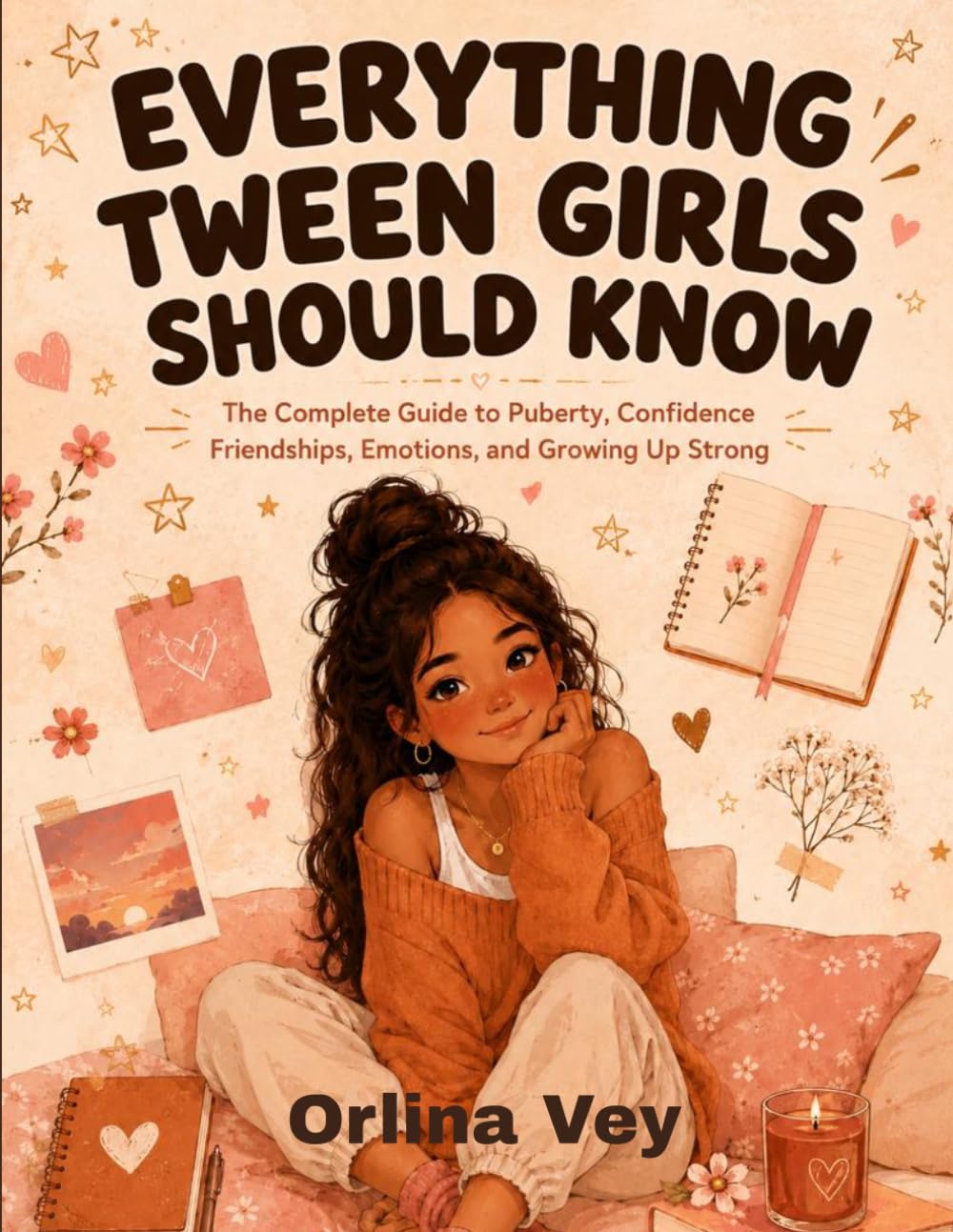 Everything Tween Girls Should Know (Full -Color): The Complete Guide to Puberty, Confidence, Friendships, Emotions, and Growing Up Strong
