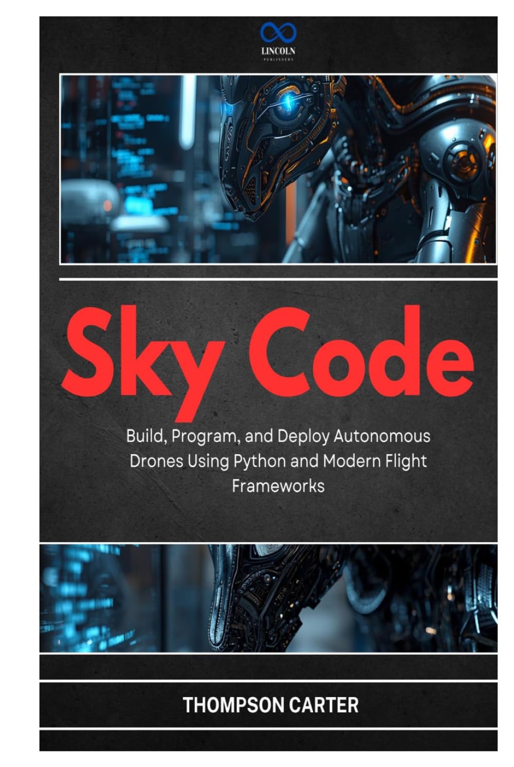Sky Code: Build, Program, and Deploy Autonomous Drones Using Python and Modern Flight Frameworks (R0S2)