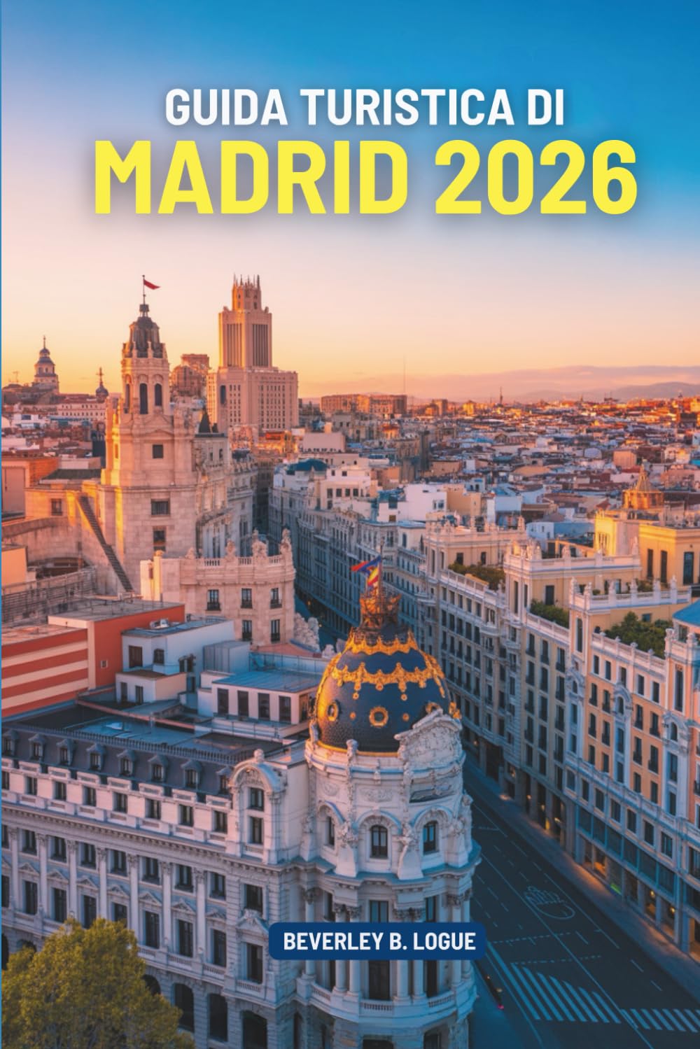 GUIDA TURISTICA DI MADRID 2026: Scopri la ricca cultura e i monumenti storici della Spagna