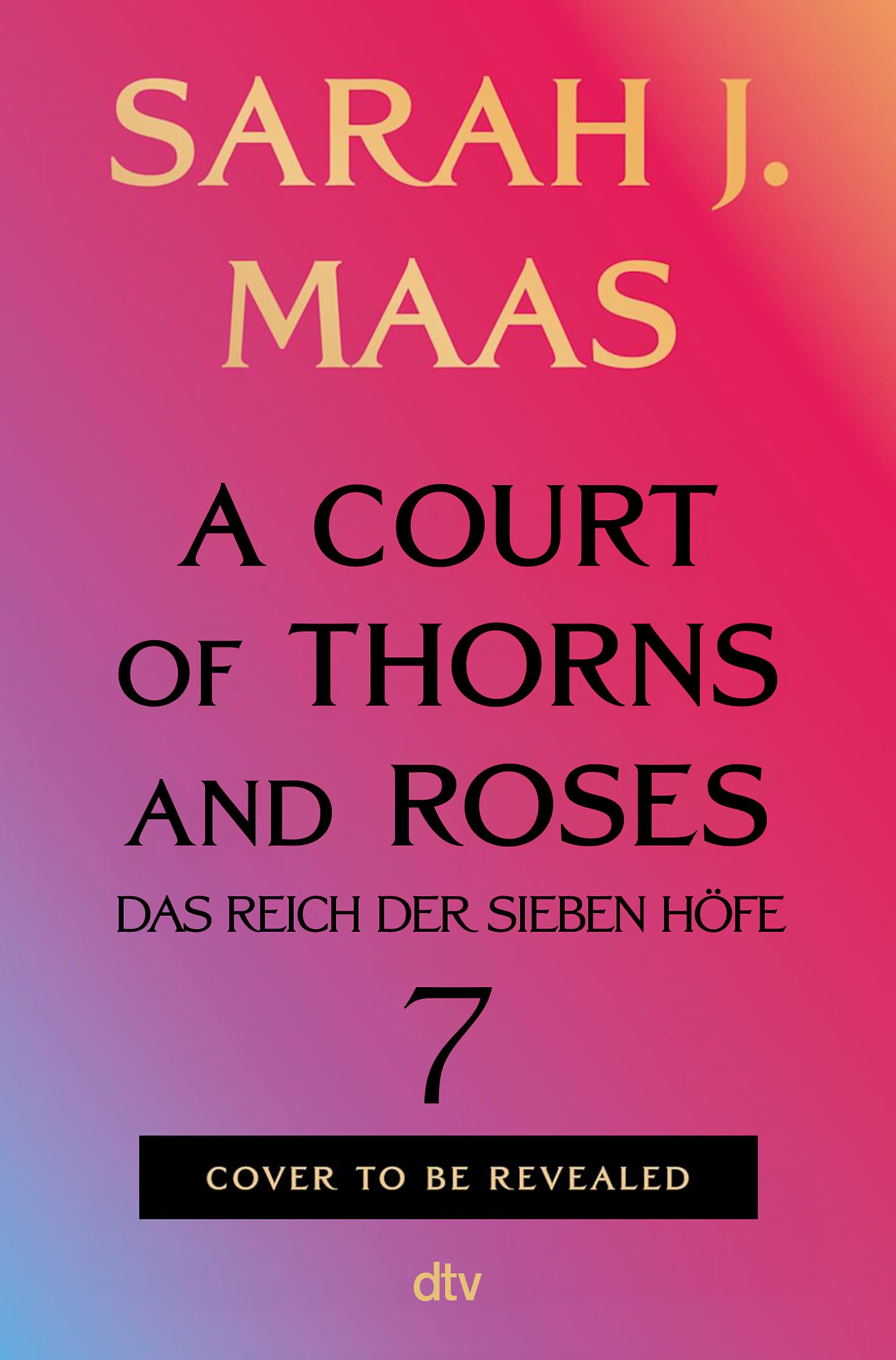 A Court of Thorns and Roses 7: (deutsche Ausgabe) | Die Fortsetzung der globalen Romantasy-Bestseller-Reihe | Deluxe-Ausgabe in opulenter Ausstattung ... (Das Reich der sieben Höfe-Reihe, Band 7)