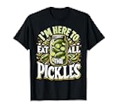 Im Here to Eat All The Pickles Shirt Pickle Jar Pickles T-Shirt
