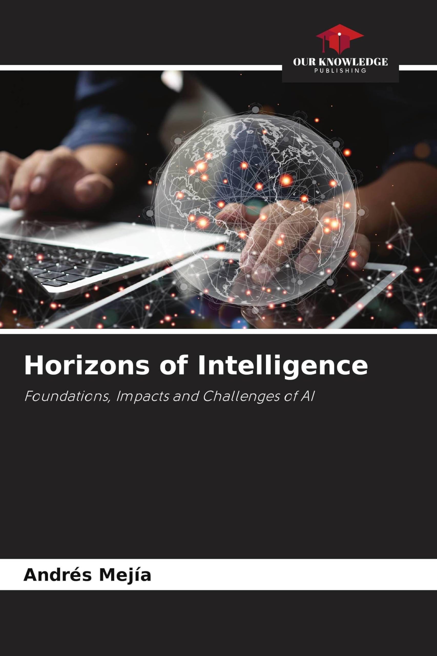 Horizons of Intelligence: Foundations, Impacts and Challenges of AI