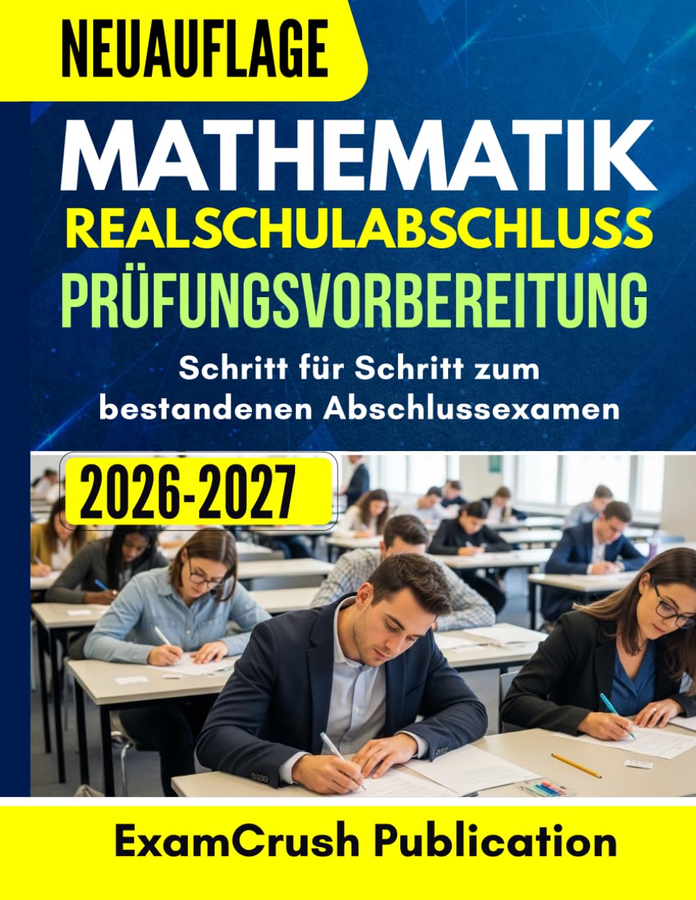 Mathematik Realschulabschluss Prüfungsvorbereitung 2026 -2027: Schritt für Schritt zum bestandenen Abschlussexamen