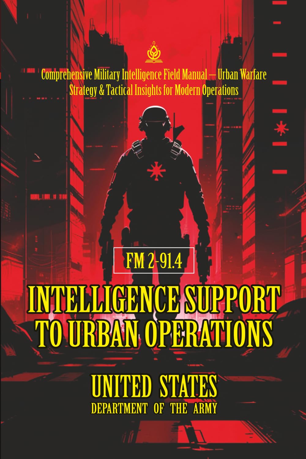 FM 2-91.4 Intelligence Support to Urban Operations: [Annotated] Comprehensive Military Intelligence Field Manual – Urban Warfare Strategy & Tactical Insights for Modern Operations