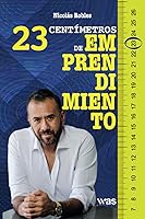 Vista 1 de 23 centímetros de emprendimiento Una guía para triunfar en tu negocio, a pesar de las adversidades (Spanish Edition)