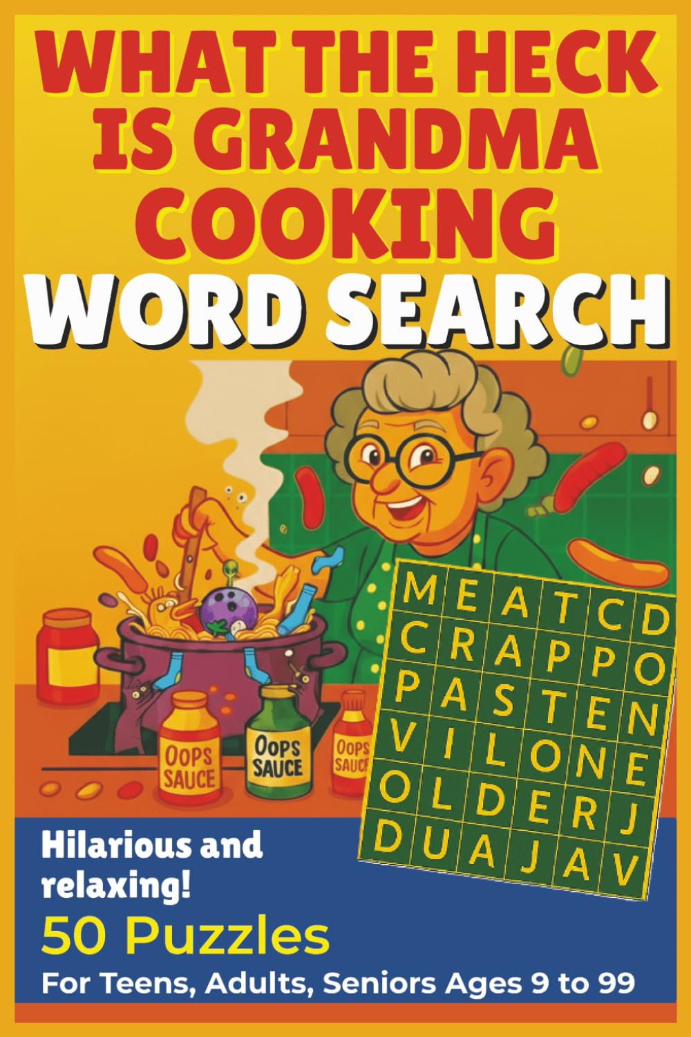 What the heck is Grandma cooking Word search puzzle book: 50 Funny Word Search Puzzles for Teens, Adults & Seniors Large Print Brain Games with ... & grandma fun (What the heck! Word search)
