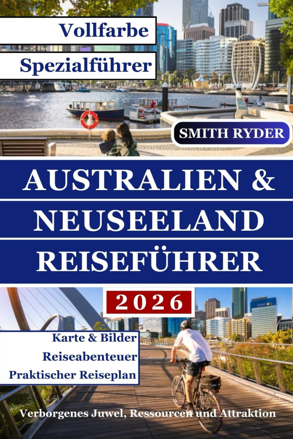 AUSTRALIEN- UND NEUSEELAND-REISEFÜHRER (VOLLFARBE AUSGABE): Ihr unverzichtbarer Taschenführer zu landschaftlichen Wundern, Roadtrips, Wildtieren, ... Juwelen in ganz Australien und Neuseeland