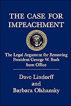 The Case for Impeachment: The Legal Argument for Removing President George W. Bush from Office
