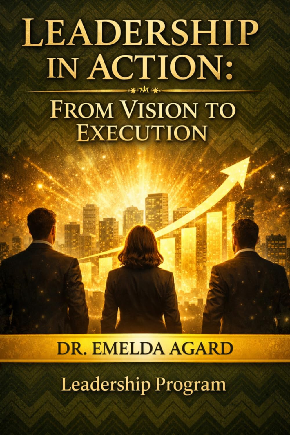 LEADERSHIP IN ACTION: From Vision to Execution