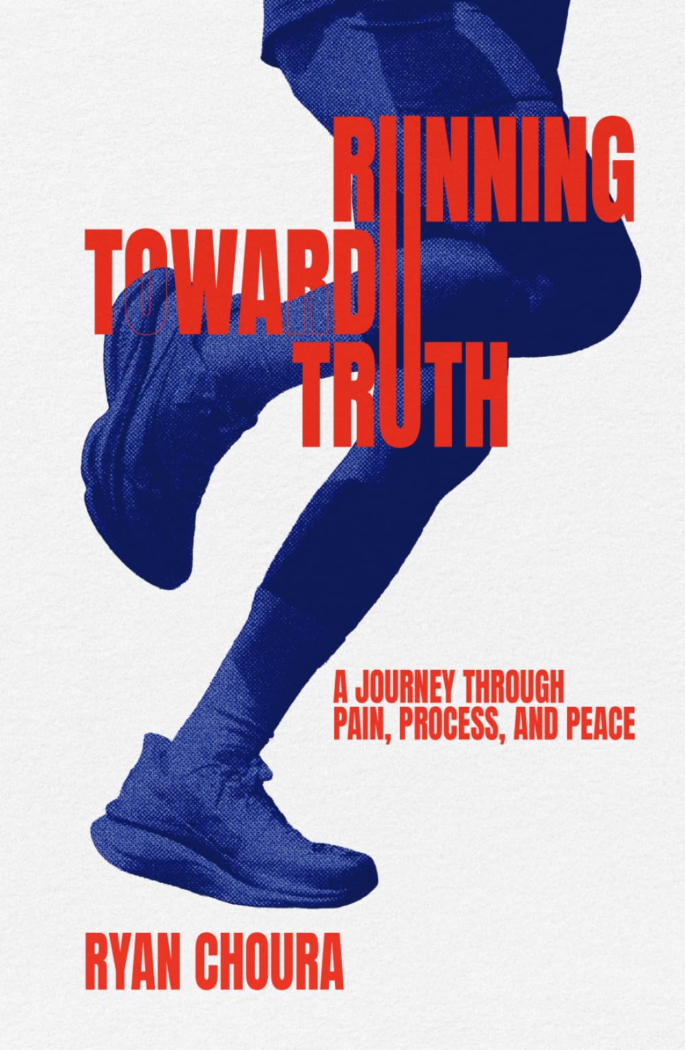 Running Toward Truth: A Journey Through Pain, Process, and Peace