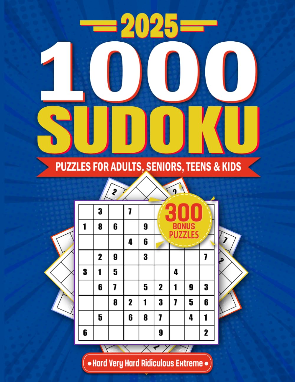 1000 Sudoku Puzzles For Adults | Difficulty Hard, Very Hard, Ridiculous, Extreme | With Solutions |: Jumbo Large Print | Sudoku Puzzles for Adults Hard to Extreme | 300 Bonus Puzzles