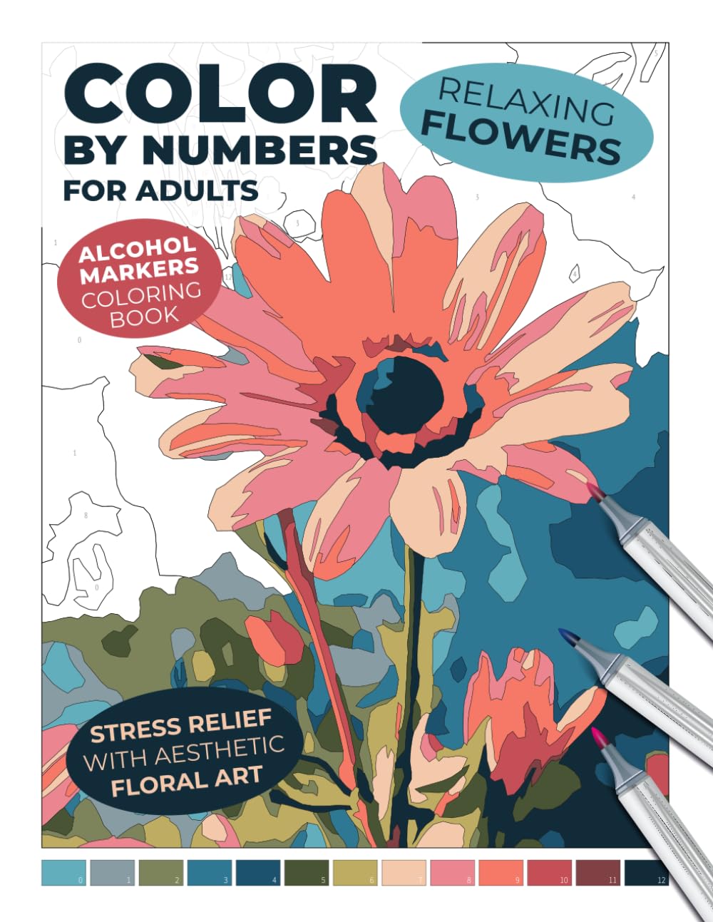 Relaxing Flowers | Color by Numbers for Adults | Alcohol Markers Coloring Book | Stress Relief with Aesthetic Floral Art