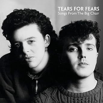 Songs from the Big Chair by Tears For Fears — album featuring Everybody Wants to Rule the World