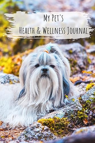 My Pet's Health &amp; Wellness Journal ~ Pretty Shihtzu Cover ~: An Easy Way To Track &amp; Keep Your Pet's Medical, Health &amp; Wellness Information Goals Accessible!
