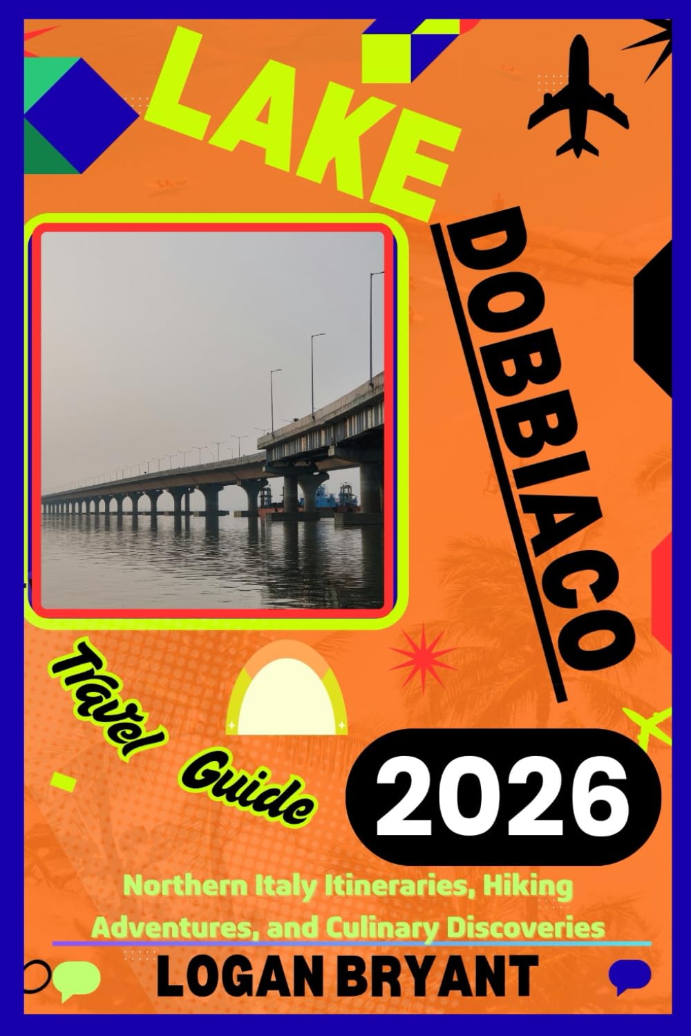 LAKE DOBBIACO TRAVEL GUIDE 2026: Northern Italy Itineraries, Hiking Adventures, and Culinary Discoveries