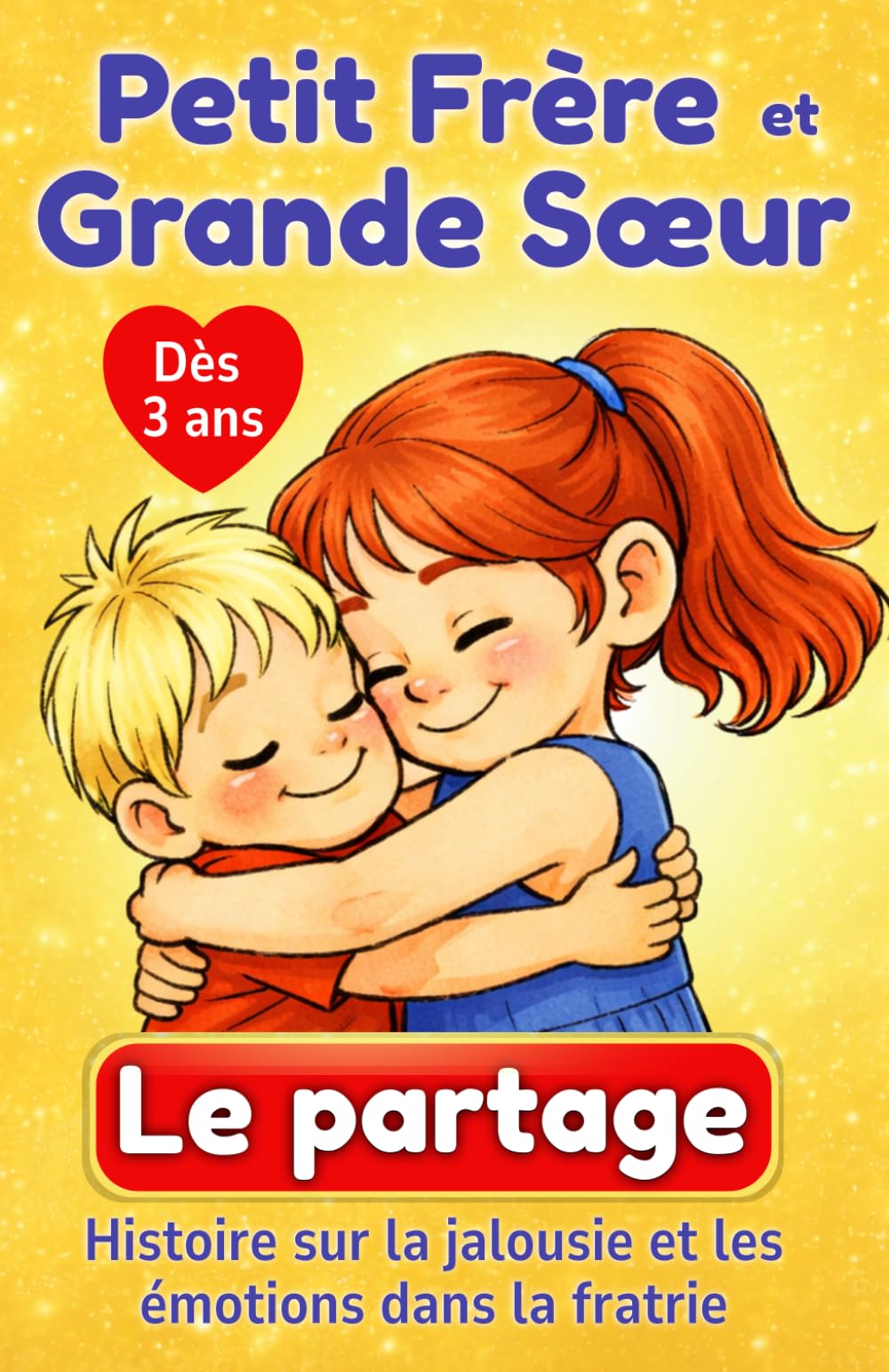 Petit Frère et Grande Sœur Partagent : histoire du soir sur le partage, les émotions et la relation frère sœur (3-7 ans): Album illustré tendre pour ... attendre son tour et grandir ensemble