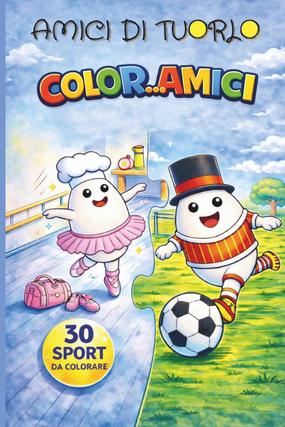 AMICI DI TUORLO - COLOR...AMICI - SPORT: LIBRO DA COLORARE DI SPORT