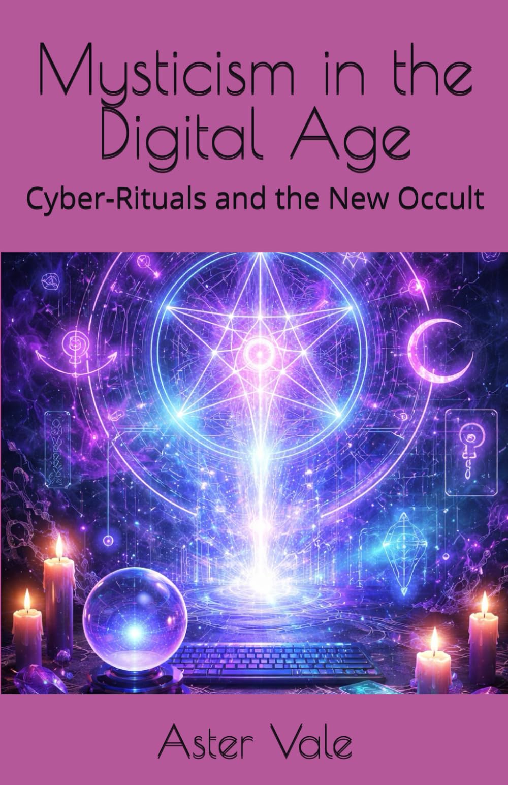 Mysticism in the Digital Age: Cyber-Rituals and the New Occult