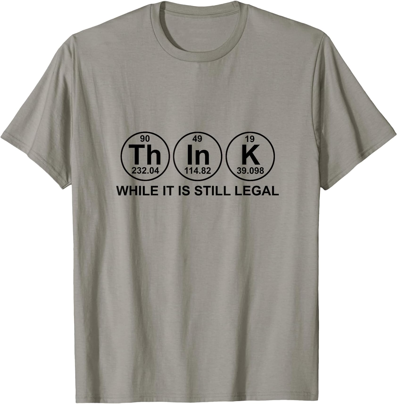 Funny Chemistry Science Shirt: Think While It Is Still Legal T-Shirt