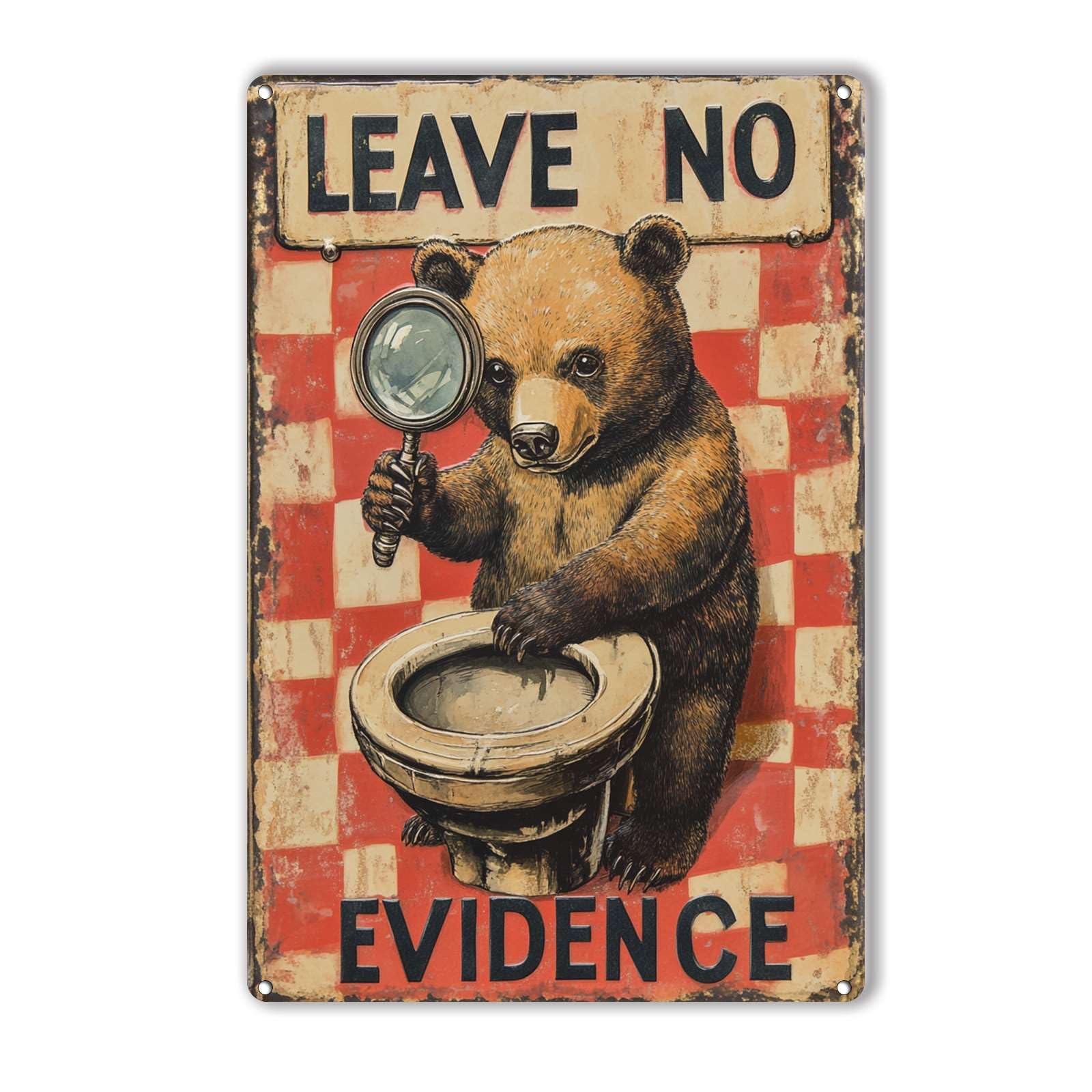Anceky Bear LEAVE NO EVIDENCE Tin Sign Vintage Metal Sign Wall Decor for Farmhouse Home Bar Backyard Cafe 12×16 Inch