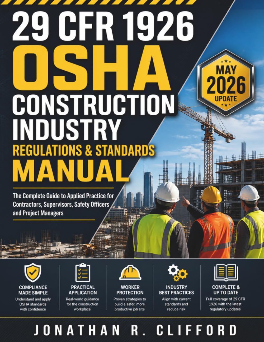 29 CFR 1926 OSHA Construction Industry Regulations & Standards Manual: The Complete Guide to Applied Practice for Contractors, Supervisors, Safety Officers and Project Managers: 2