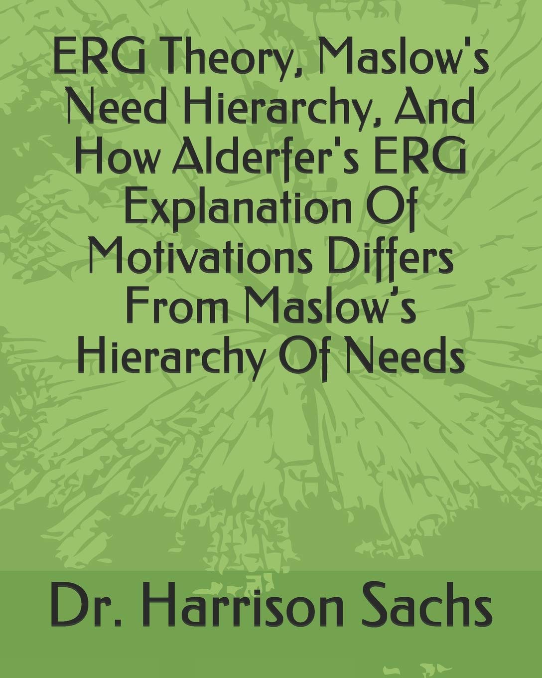 Buy ERG Theory, Maslow's Need Hierarchy, And How Alderfer's ERG