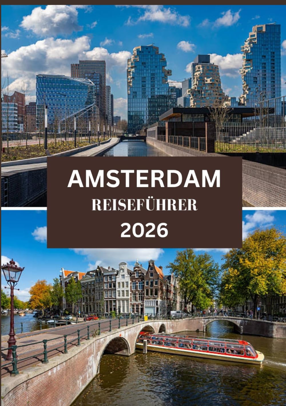 AMSTERDAM REISEFÜHRER 2026: Alles, was Sie für ein unvergessliches Städtetrip-Erlebnis benötigen