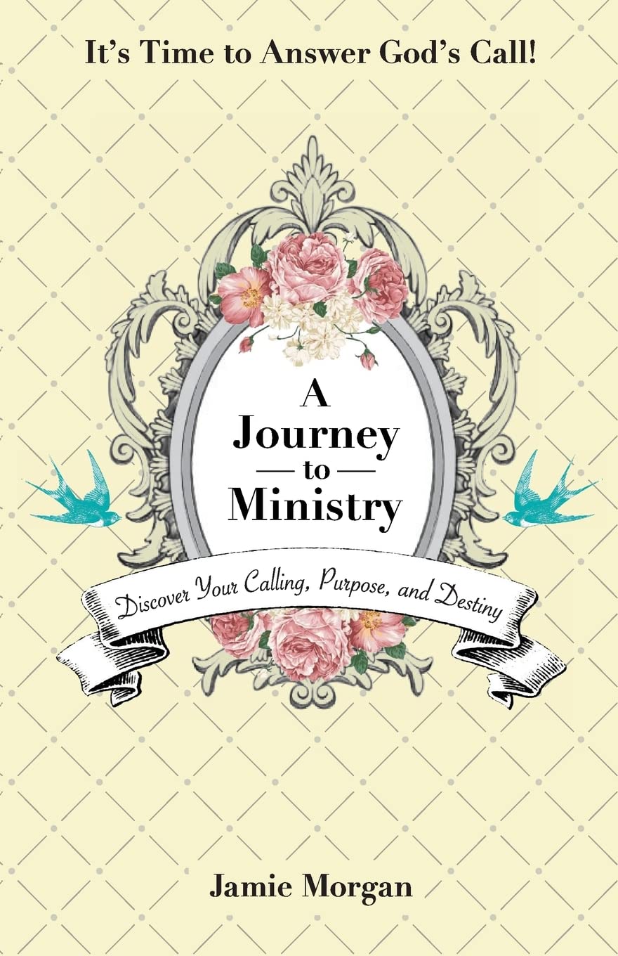 A Journey to Ministry: Discover Your Calling, Purpose, and Destiny