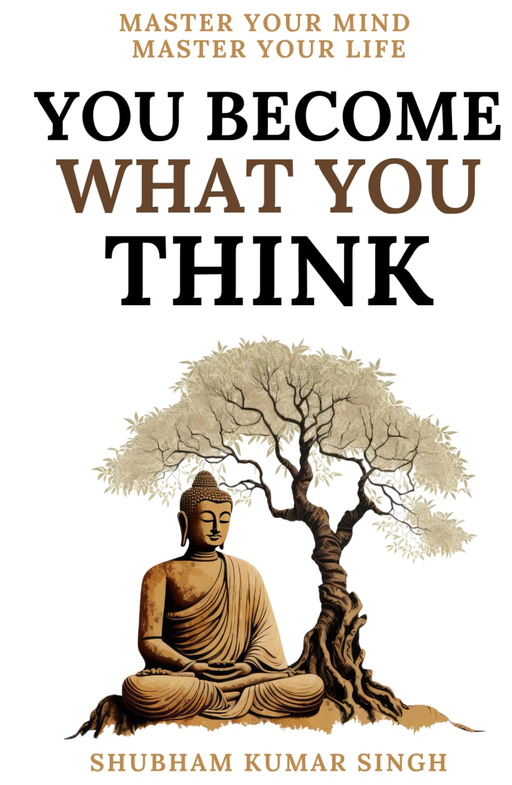 You Become What You think: Insights to Level Up Your Happiness, Personal Growth, Relationships, and Mental Health (Life Changing Insights)