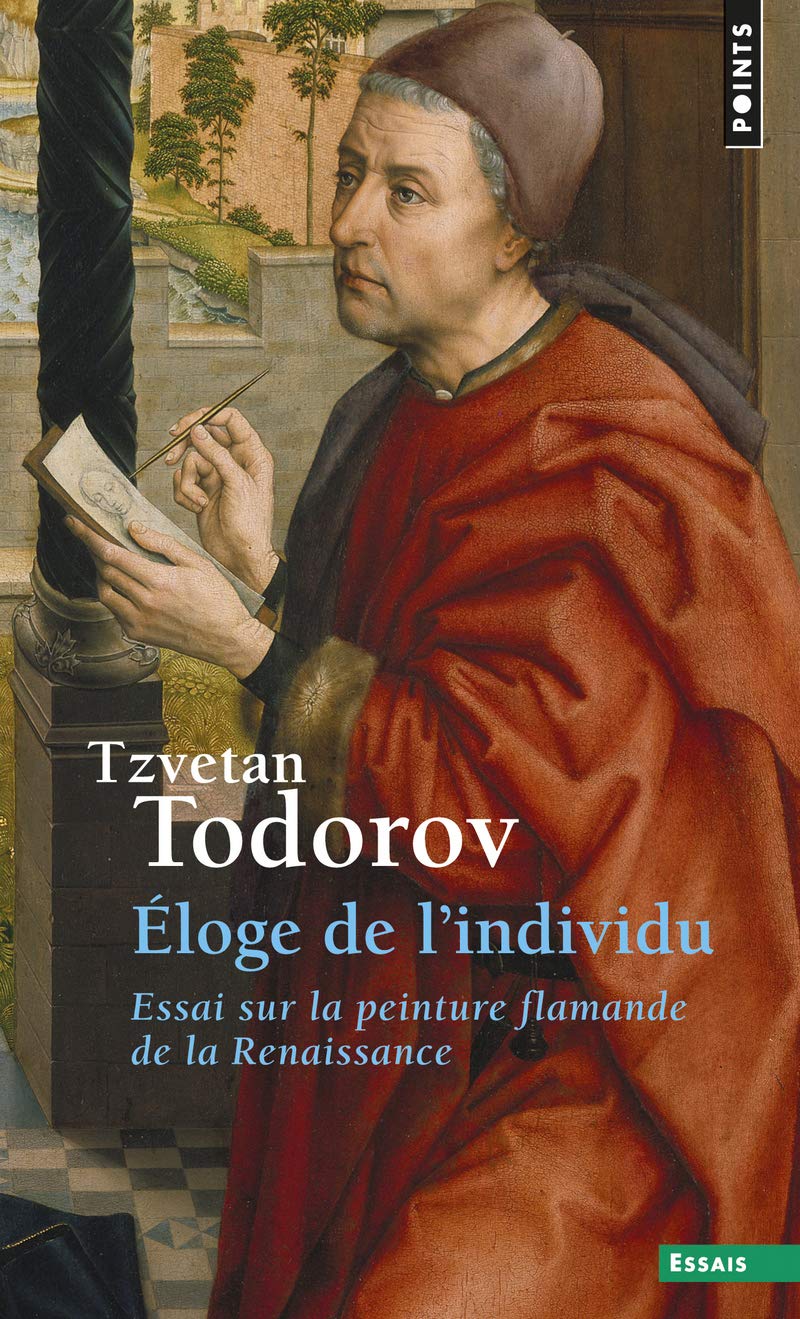 Eloge de L'Individu. Essai Sur La Peinture Flamande de La Renaissance (Points essais)