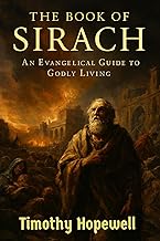 The Book of Sirach: An Evangelical Guide to Godly Living (The Old Testament For Today’s Evangelical Christian)