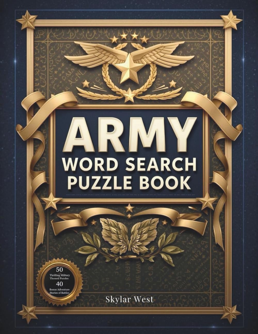 Army Word Search Puzzle Book for Adults: 50 Thrilling Military-Themed Puzzles with 40 Bonus Adventure Stories of Battles, Heroes, and Strategy. ... and relive epic army history through puzzles.