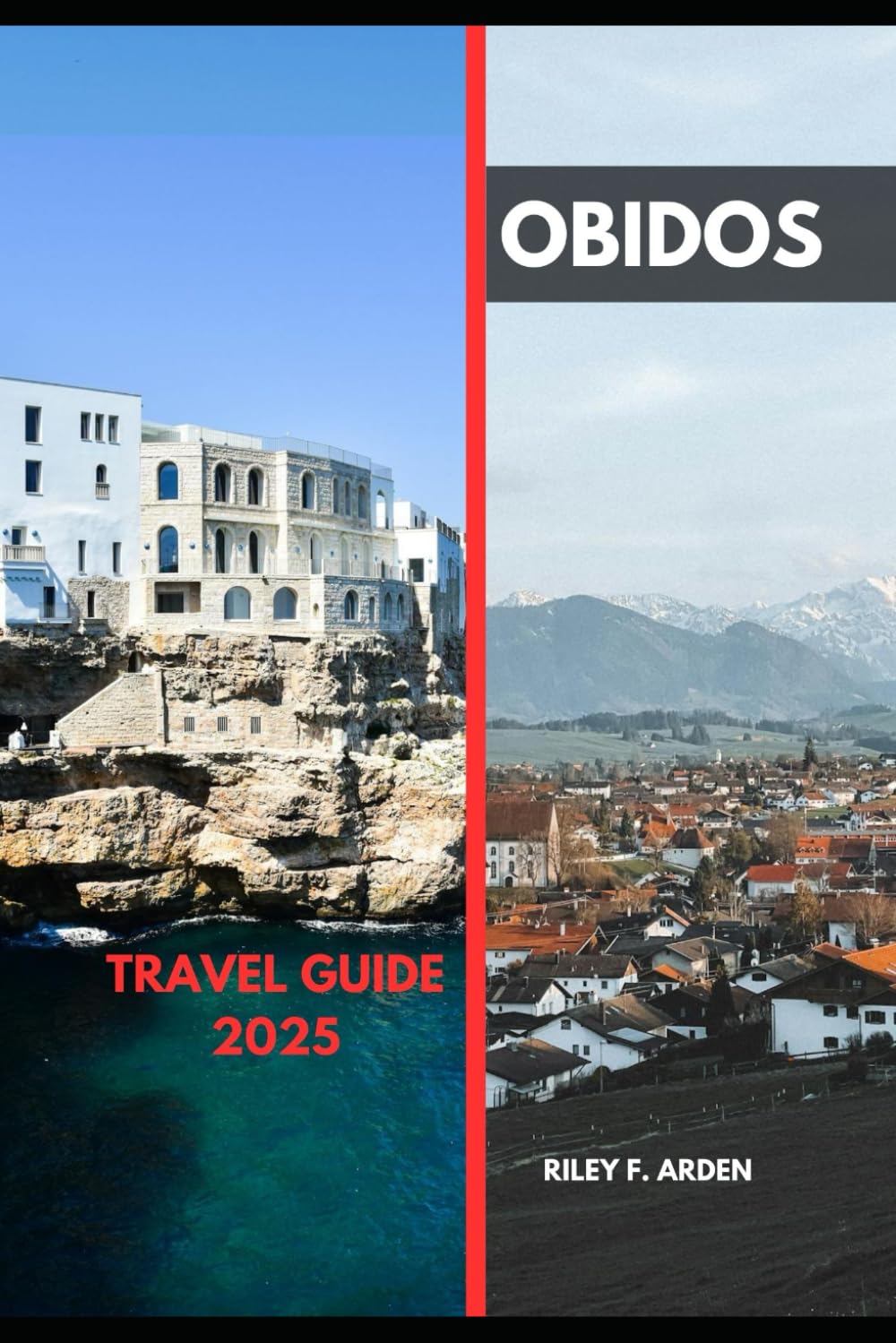 OBIDOS TRAVEL GUIDE 2025 (Epic Journeys 2025: The Complete Travel Guide Collection)