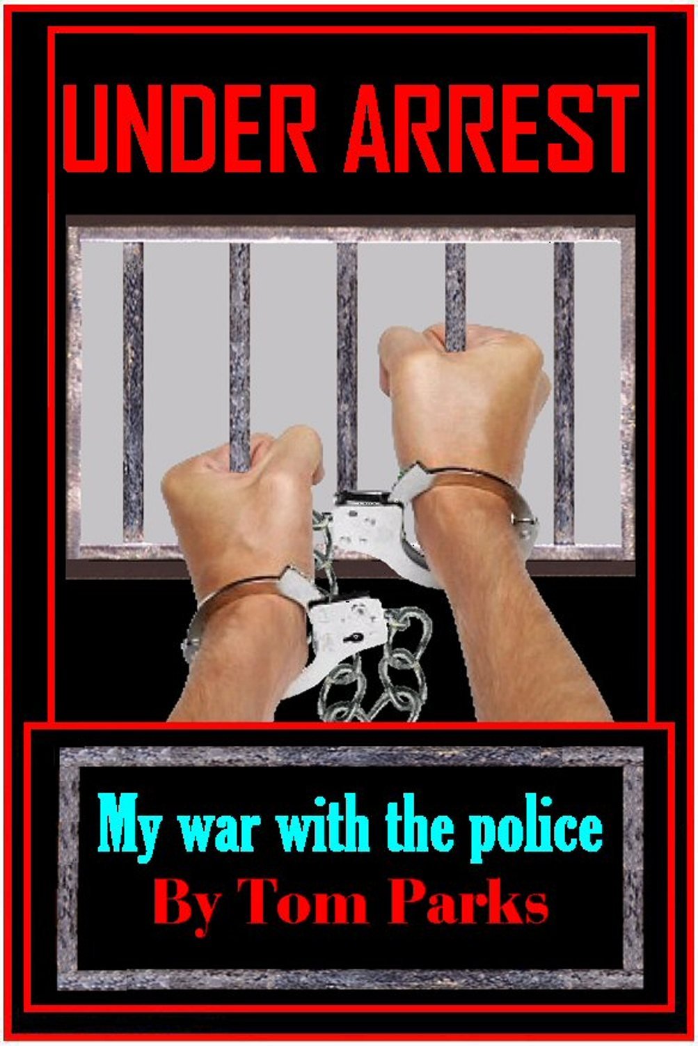 Under Arrest : My War With The Police