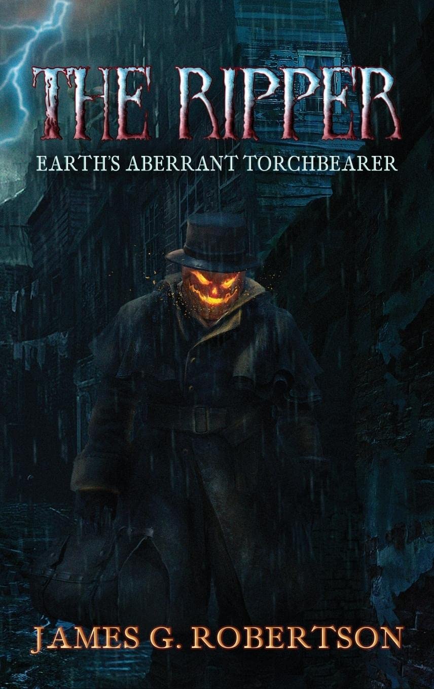 The Ripper: Earth's Aberrant Torchbearer