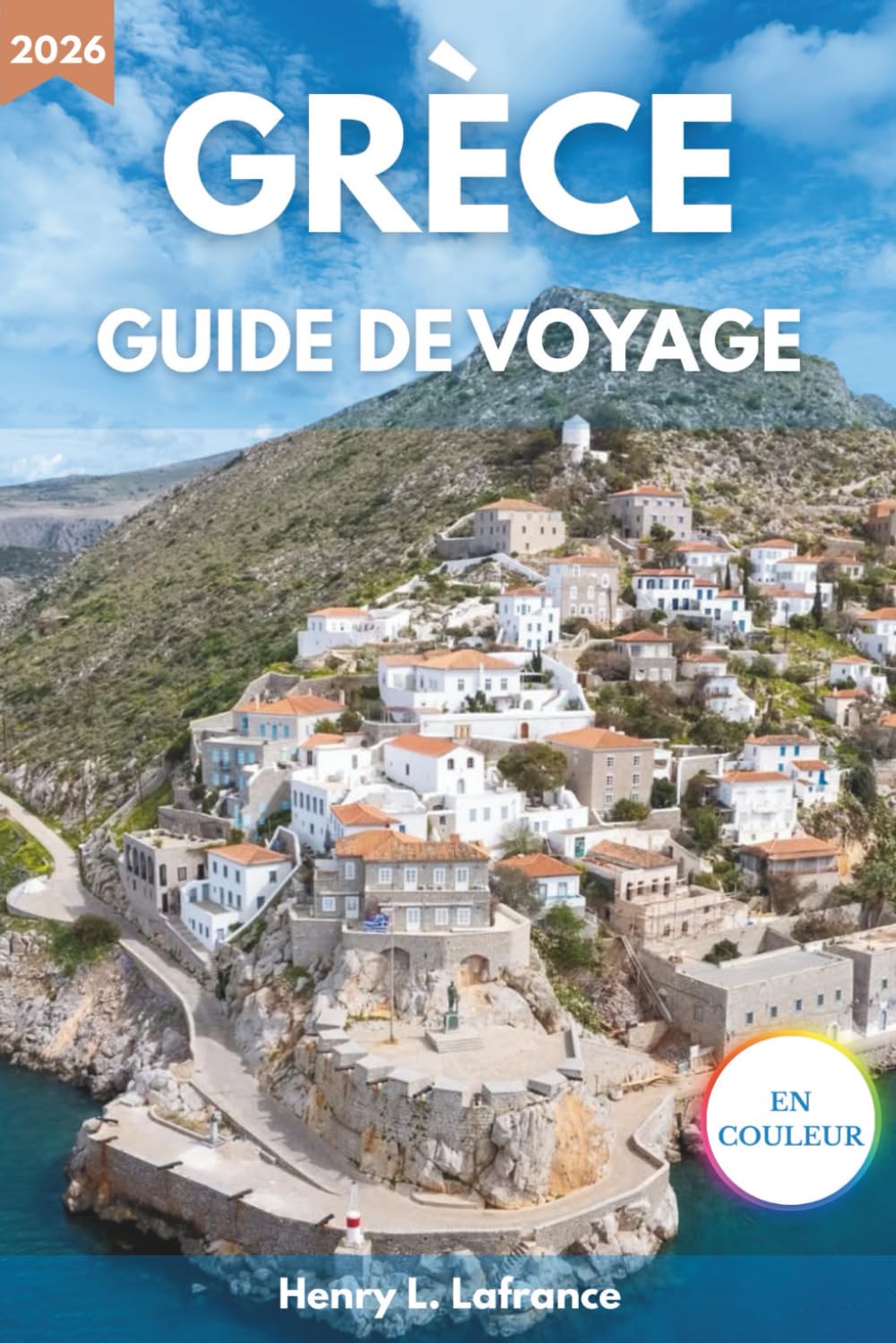 GRÈCE GUIDE DE VOYAGE 2026: Informations sur les visas et les transports, avec options d'hébergement et itinéraires