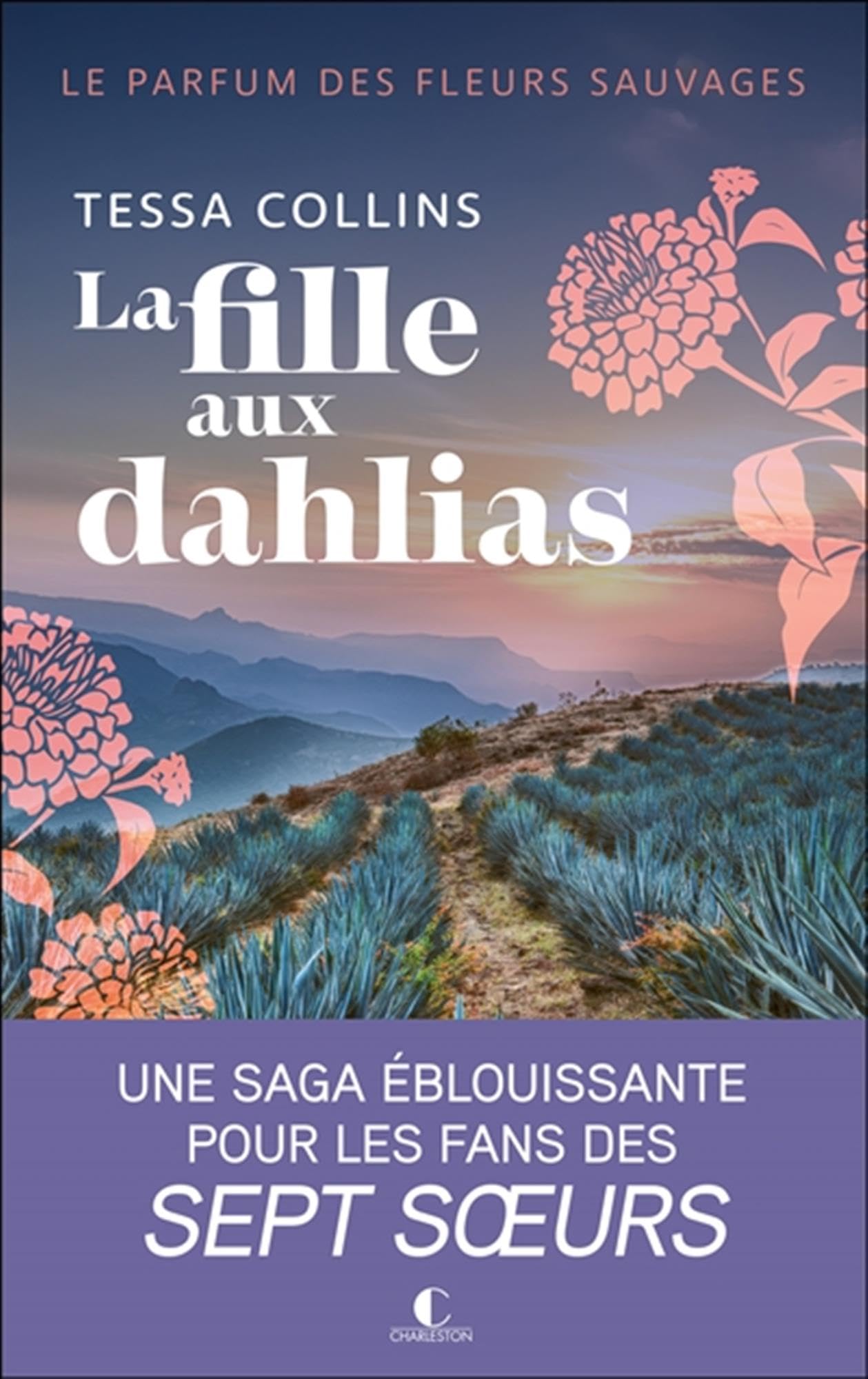 Le parfum des fleurs sauvages - Tome 1 : La fille aux dahlias: Le parfum des fleurs sauvages