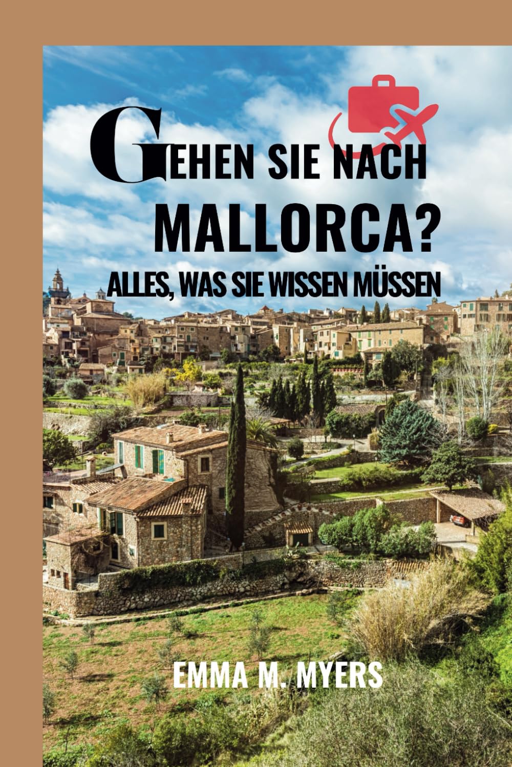 GEHEN SIE NACH MALLORCA?: ALLES, WAS SIE WISSEN MÜSSEN: 4 (Exploration Essentials)