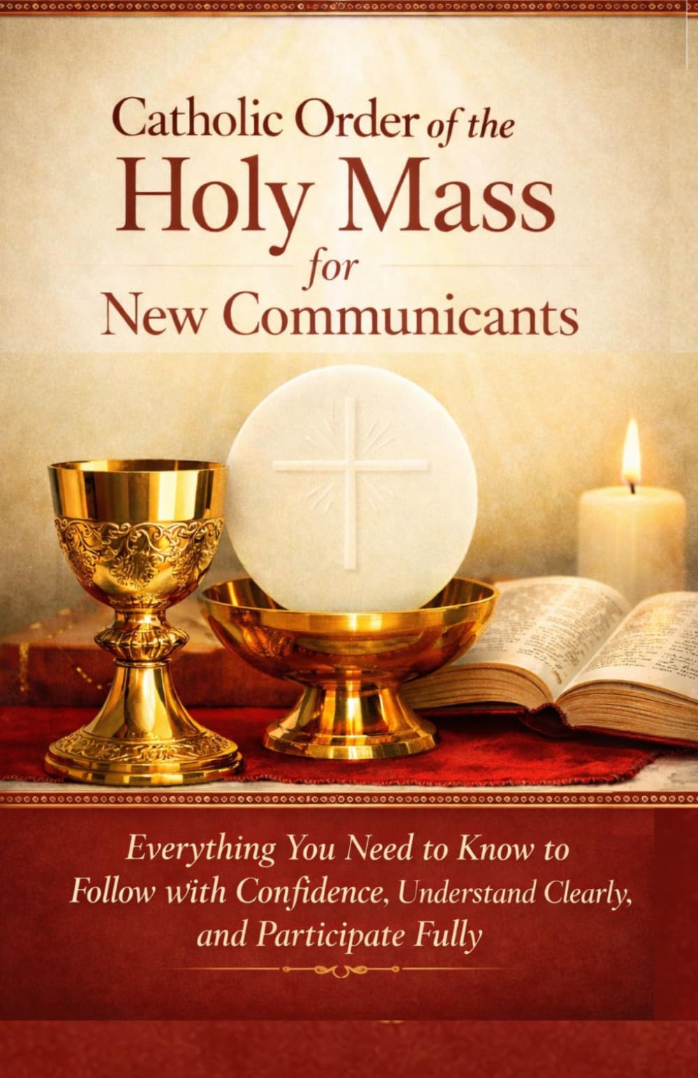 Catholic Order of the Holy Mass: A Simple Pocket Guide to Following the Mass with Confidence, Understanding It Clearly, and Participating Fully