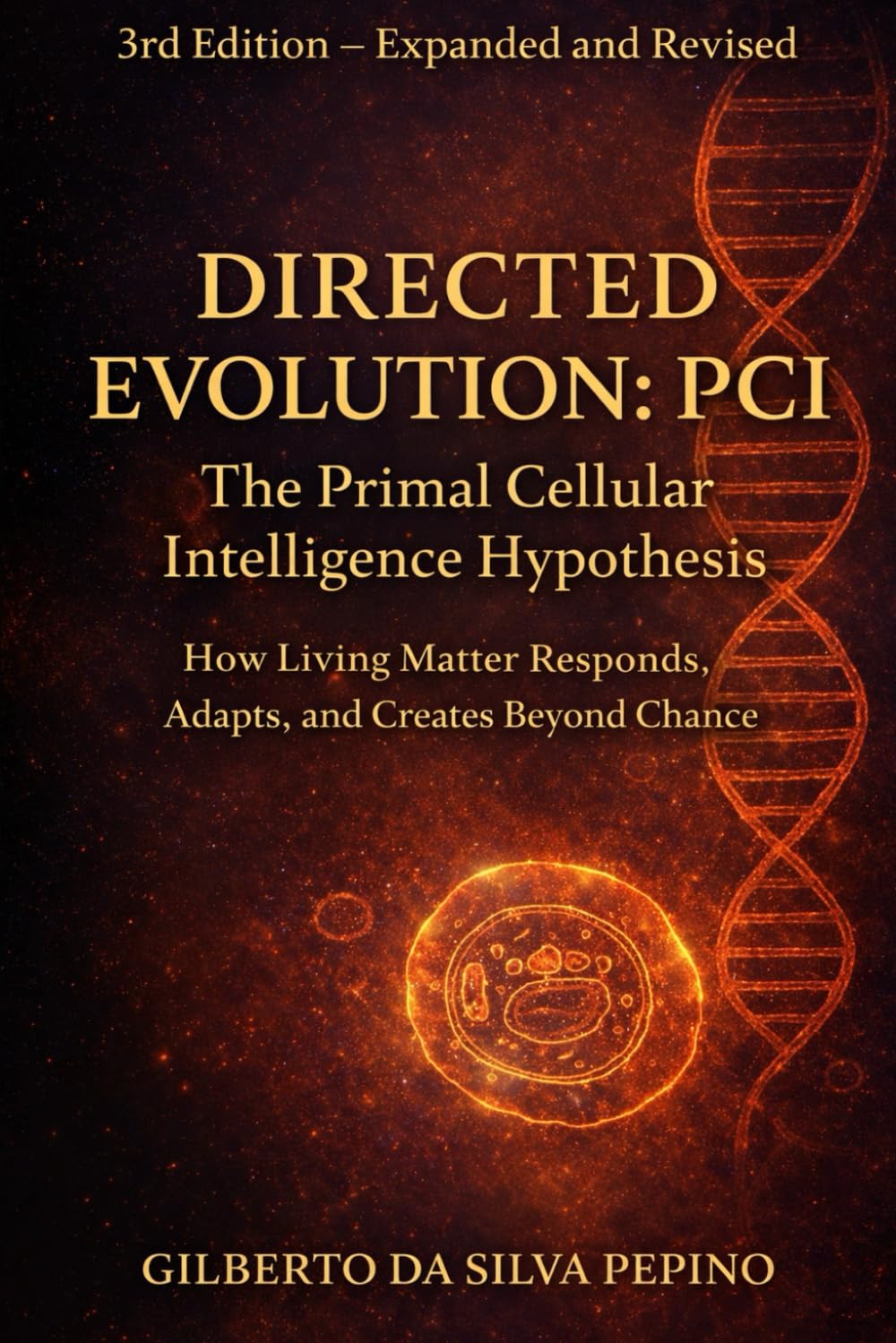 Directed Evolution: PCI The Primal Cellular Intelligence Hypothesis: How Living Matter Responds, Adapts, and Creates Beyond Chance