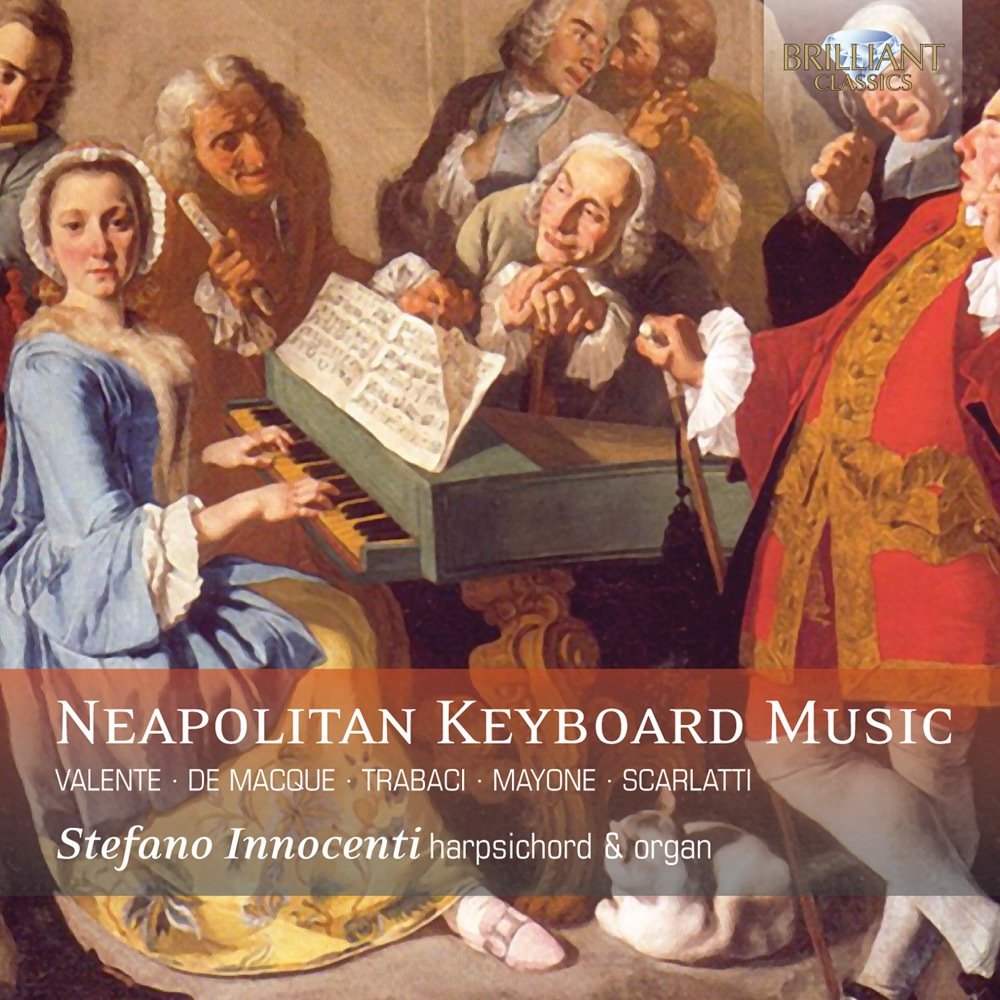 Stefano Innocenti. Harpsichord & Organ Neapolitan Keyboard Music By Valente / De