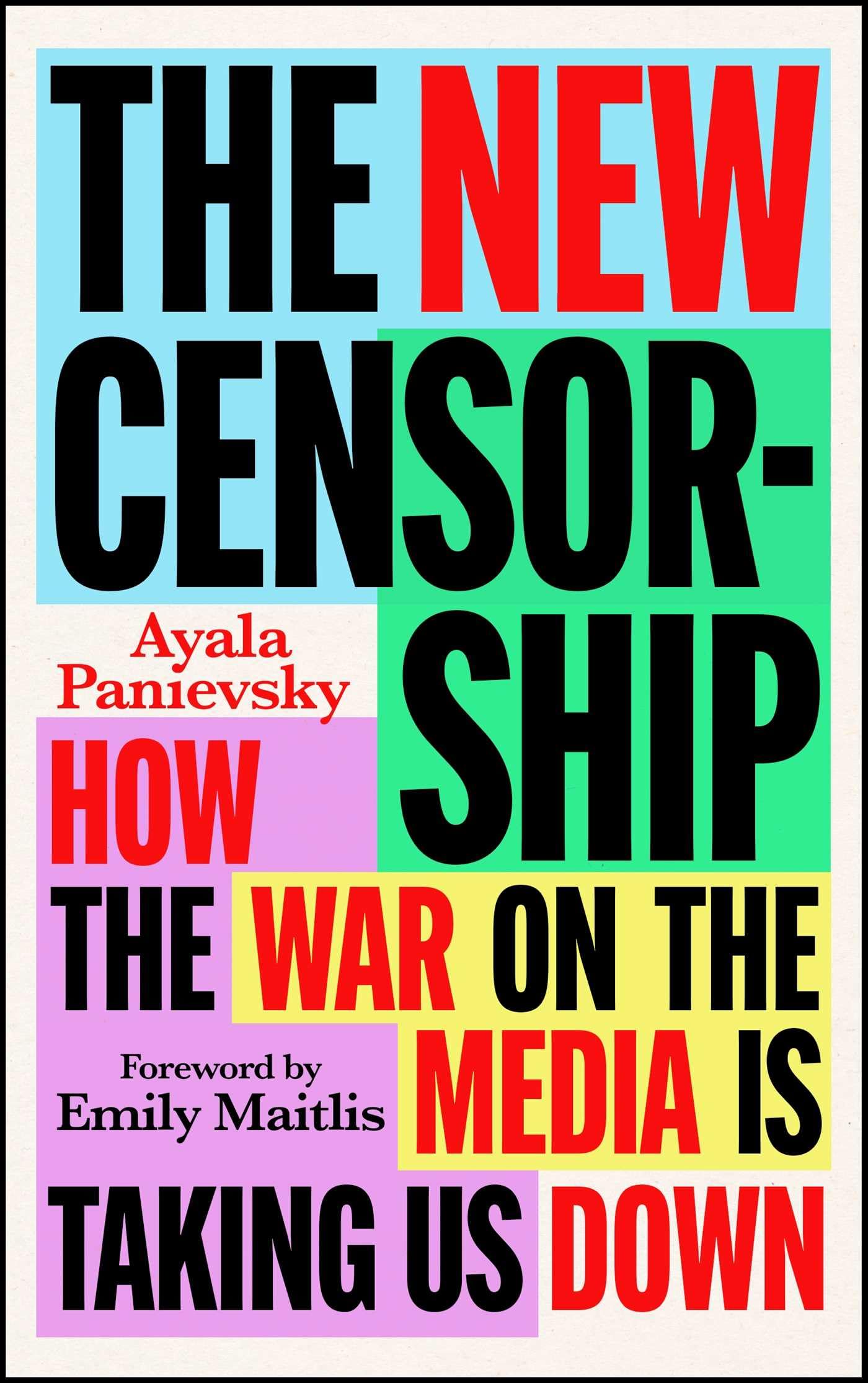 The New Censorship: How the War on the Media is Taking Us Down