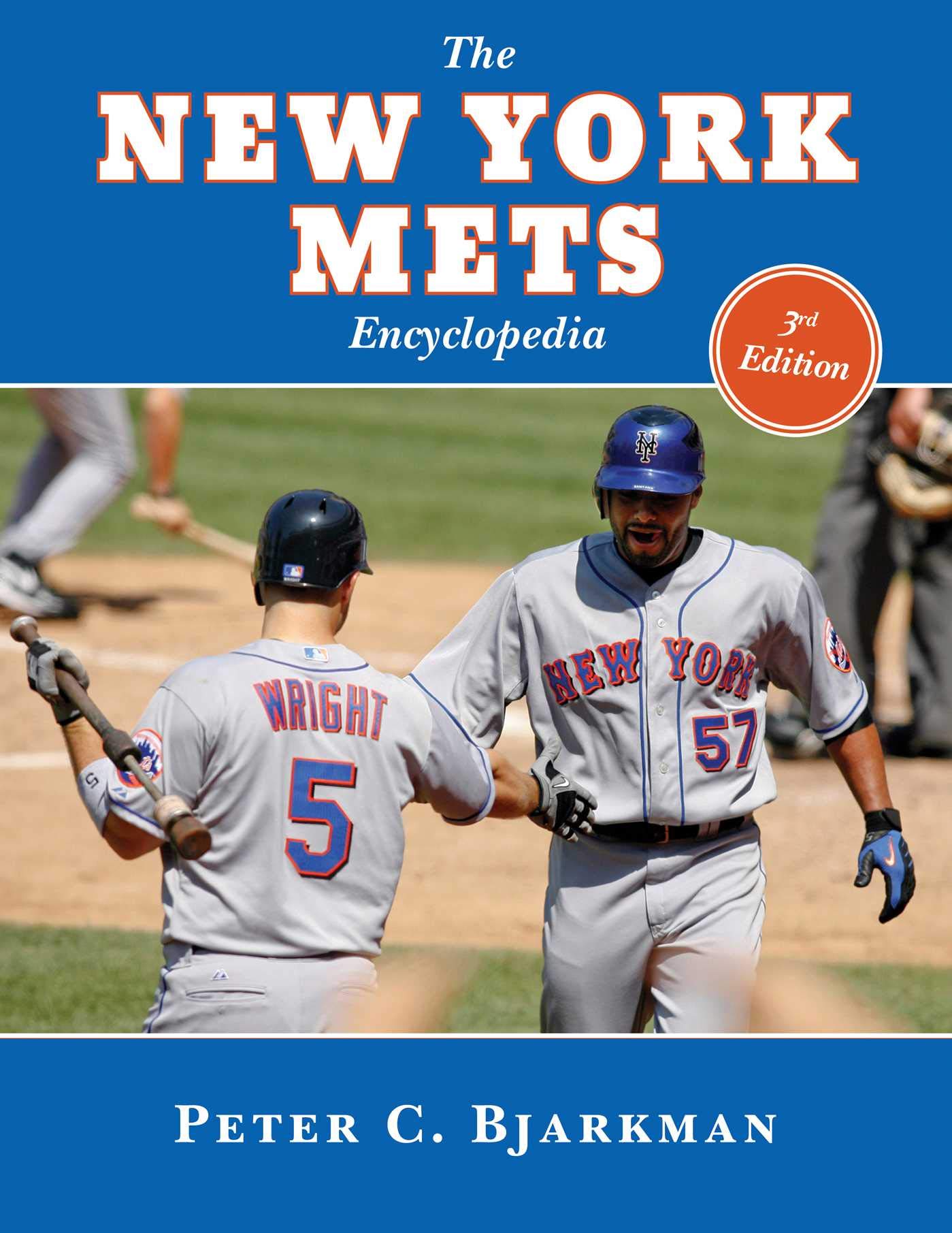 Peter C BjarkmanThe New York Mets Encyclopedia: 3rd Edition