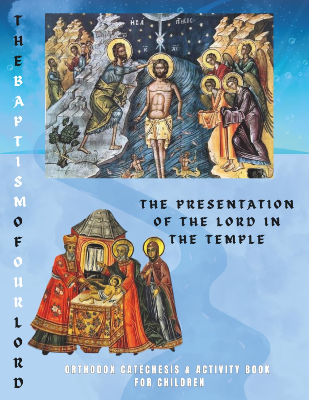 The Baptism of our Lord & The Presentation of the Lord in the Temple: Orthodox catechesis & activity book for children