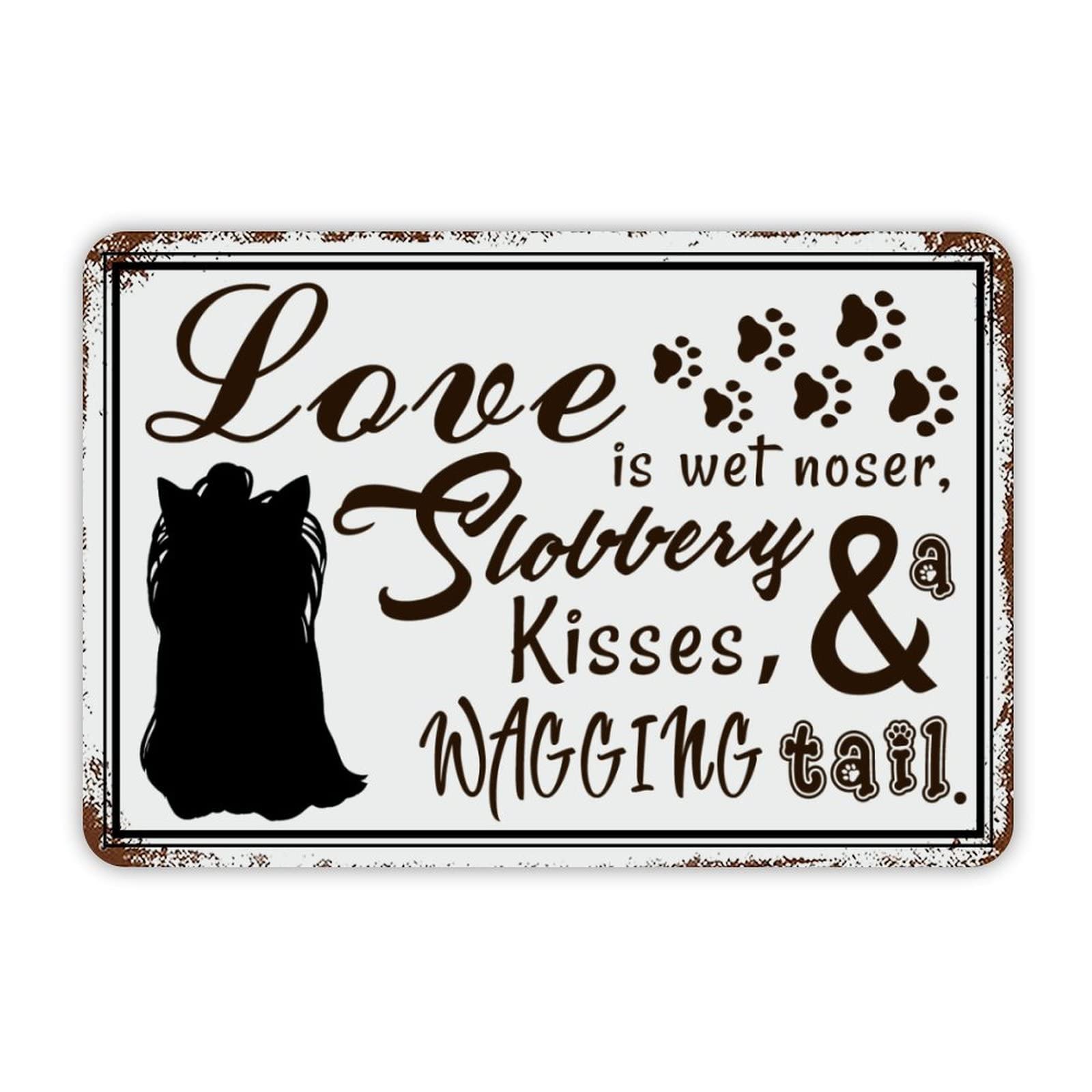 Love Is Wets Noses, Sloppy Kisses And A Wagging Tail Vintage Metal Tin Sign 12x8 inch Aluminum Sign for Kitchen Bars Restaurants Cafes Pubs Wall Decor