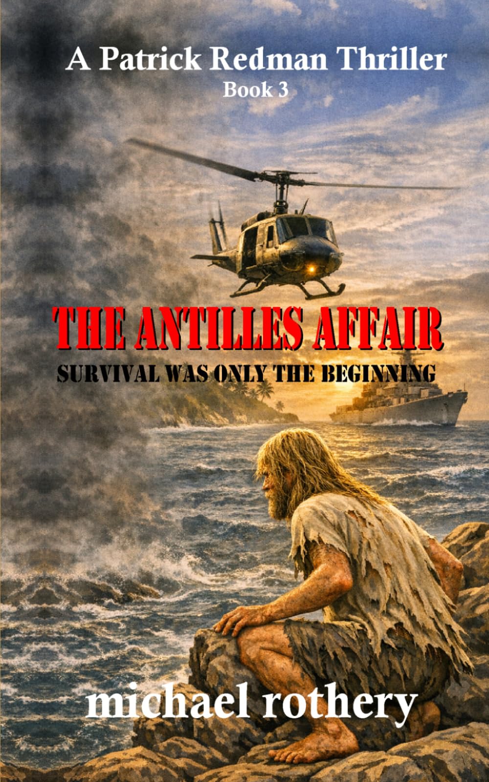The Antilles Affair: Survival Was Only the Beginning (The Patrick Redman Thriller Series)